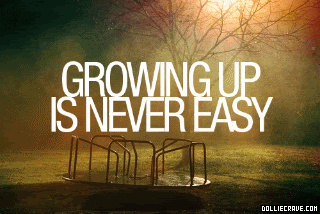 growing-up-is-never-easy